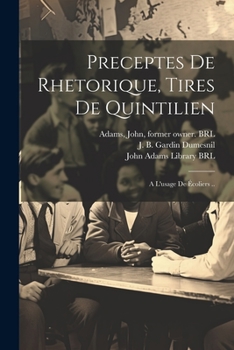 Paperback Preceptes de rhetorique, tires de quintilien: A l'usage de écoliers .. [French] Book