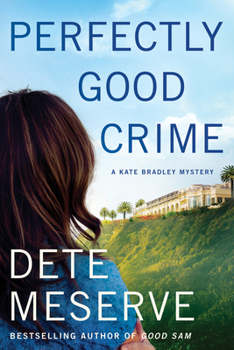 Perfectly Good Crime - Book #2 of the Kate Bradley Mystery