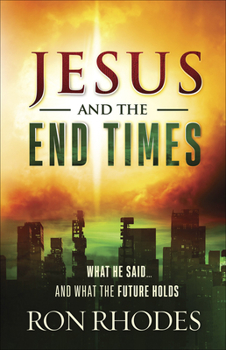 Paperback Jesus and the End Times: What He Said...and What the Future Holds Book