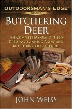 Paperback Butchering Deer: The Complete Manual of Field Dressing, Skinning, Aging, and Butchering Deer at Home Book