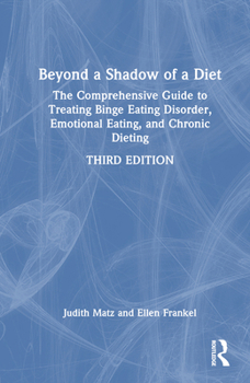 Hardcover Beyond a Shadow of a Diet: The Comprehensive Guide to Treating Binge Eating Disorder, Emotional Eating, and Chronic Dieting. Book