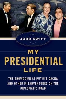 Hardcover My Presidential Life: The Showdown at Putin's Dacha and Other Misadventures on the Diplomatic Road Book