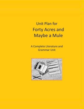 Paperback Unit Plan for Forty Acres and Maybe a Mule: A Complete Literature and Grammar Unit for Grades 4-8 Book