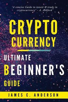 Paperback Cryptocurrency: Ultimate Beginner's guide to learn and understand the world of cryptocurrency Book