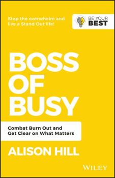 Paperback Boss of Busy: Combat Burn Out and Get Clear on What Matters Book