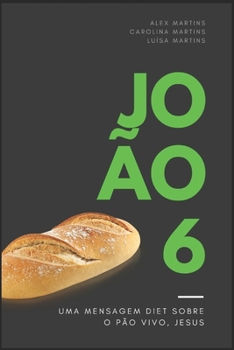 Paperback João 6: O PÃO VIVO, JESUS: uma mensagem diet, sem recheio [Portuguese] Book