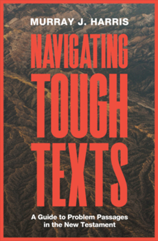 Paperback Navigating Tough Texts: A Guide to Problem Passages in the New Testament Book