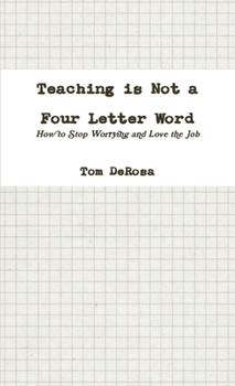 Paperback Teaching is Not a Four Letter Word: How to Stop Worrying and Love the Job Book