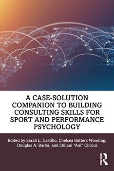 Paperback A Case-Solution Companion to Building Consulting Skills for Sport and Performance Psychology Book