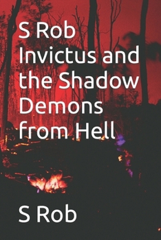 Paperback S Rob Invictus and the Shadow Demons from Hell Book