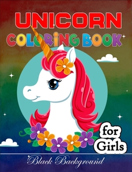 Paperback Unicorn coloring book for girls black background: A unique and fun coloring page for unicorn lovers (black background coloring page) Book