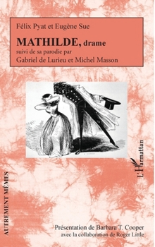 MATHILDE, drame: suivi de sa parodie par Gabriel de Lurieu et Michel Masson (Autrement Mêmes) (French Edition)