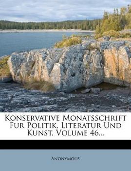 Paperback Konservative Monatsschrift Fur Politik, Literatur Und Kunst, Volume 46... [German] Book