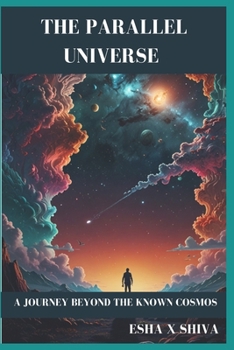 Paperback The Parallel Universe : A Journey Beyond the Known Cosmos Book