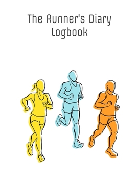 The Runner's Diary Logbook: Day-By-Day Running Log Journal 2019 - 2020, Training Log 8.5 x 11 inch 200 page