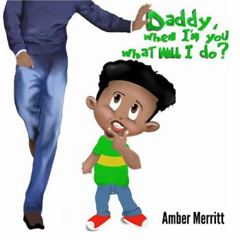 Paperback Daddy When I'm You, What Will I Do? Book