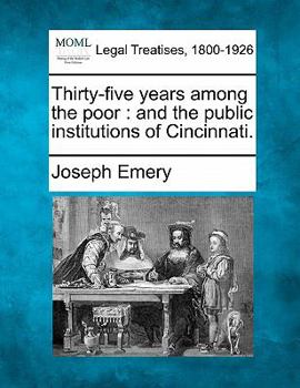 Paperback Thirty-Five Years Among the Poor: And the Public Institutions of Cincinnati. Book