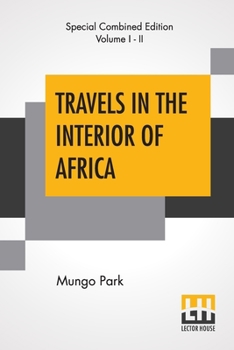 Paperback Travels In The Interior Of Africa (Complete): Edited By Henry Morley (Complete Edition Of Two Volumes) Book