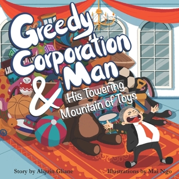 Paperback Greedy Corporation Man and his Towering Mountain of Toys Book