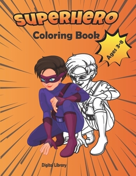 Paperback Superhero Coloring Book: Ages 3-8 illustrations for 3-5 ages and 4-8 ages / kids fun / spiderman batman superman coloring pages [Large Print] Book