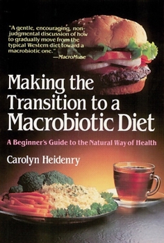 Paperback Making the Transition to a Macrobiotic Diet: A Beginner's Guide to the Natural Way of Health Book
