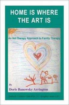 Home Is Where the Art Is: An Art Therapy Approach to Family Therapy