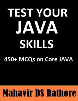 Paperback Test Your Java Skills: 450+ MCQs on Core Java Book