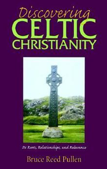 Paperback Discovering Celtic Christianity: Its Roots, Relationships, and Relevance Book