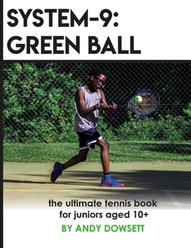 Paperback System-9: Green Ball: The Ultimate Tennis Book for juniors aged 10+ Book