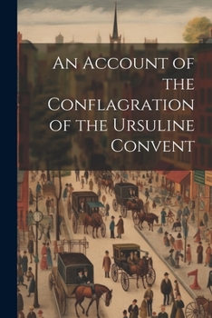 Paperback An Account of the Conflagration of the Ursuline Convent Book