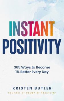 Paperback INSTANT POSITIVITY: 365 Ways to Become 1% Better Every Day Book