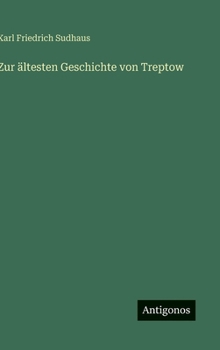 Zur ältesten Geschichte von Treptow (German Edition)