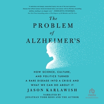 Audio CD The Problem of Alzheimer's: How Science, Culture, and Politics Turned a Rare Disease Into a Crisis and What We Can Do about It Book