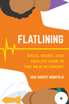 Paperback Flatlining: Race, Work, and Health Care in the New Economy Book