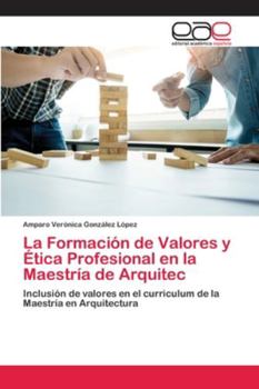 Paperback La Formación de Valores y Ética Profesional en la Maestría de Arquitec [Spanish] Book