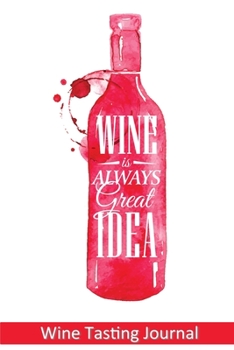 Wine Tasting Journal: For Wine Lovers / Keep Track of the Wines You Have Tasted / Includes 10 Coloring Pages / Wine Tasting Diary (Wine Tasting Logbook)
