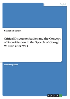 Paperback Critical Discourse Studies and the Concept of Securitization in the Speech of George W. Bush after 9/11 Book