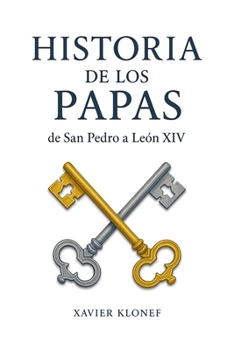 Historia de los Papas: de San Pedro a León XIV (Spanish Edition)