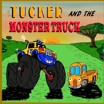 Paperback Tucker and the Monster Truck: Monster Truck Books for Toddlers [Children Picture Books] Book