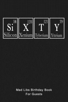 SIXTY Mad Libs Birthday Book For Guests: Funny (6x9) Mad Libs 60th Birthday Guest Book - PERIODIC TABLE DESIGN