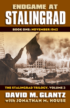 Hardcover Endgame at Stalingrad: Book One: November 1942, the Stalingrad Trilogy, Volume 3 Book