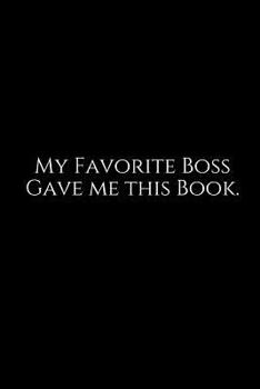 Paperback My Favorite Boss Gave Me This Book.: A Wide Ruled Notebook Book