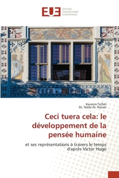 Ceci tuera cela: le développement de la pensée humaine (French Edition)