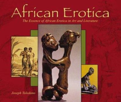 Paperback African Erotica: The Essence of African Erotica in Art and Literature Book