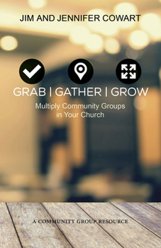 Paperback Grab, Gather, Grow: Multiply Community Groups in Your Church Book