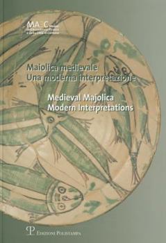 Paperback Maiolica Medievale / Medieval Majolica: Una Moderna Interpretazione / Modern Interpretations Book