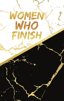 Hardcover Women Who Finish - The Focus Notebook Book