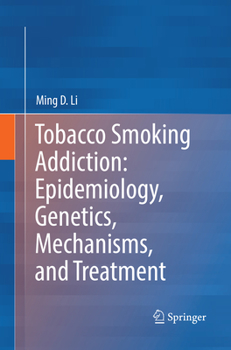 Tobacco Smoking Addiction: Epidemiology, Genetics, Mechanisms, and Treatment