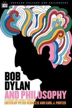 Paperback Bob Dylan and Philosophy: It's Alright Ma (I'm Only Thinking) Book