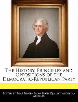 The History, Principles and Oppositions of the Democratic-Republican Party